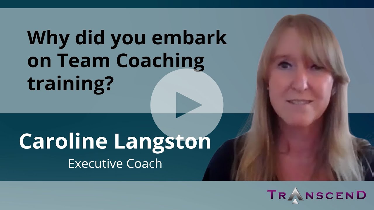 Why did you embark on Team Coaching training?